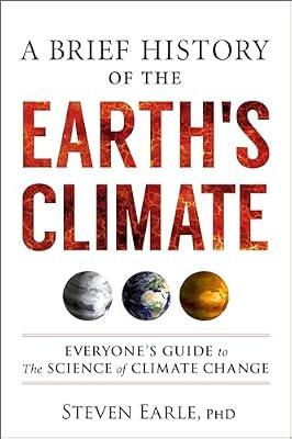 Brief History of the Earth's Climate: Everyone's Guide to the Science of Climate Change by Earle, Steven, Ph.D. | Paperback | Science