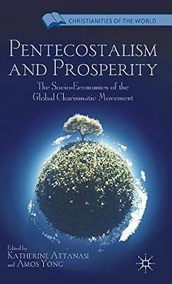 Pentecostalism and Prosperity: The Socio-Economics of the Global Charismatic Movement (Christianities of the World) | Hardcover | Pentecostal Churches