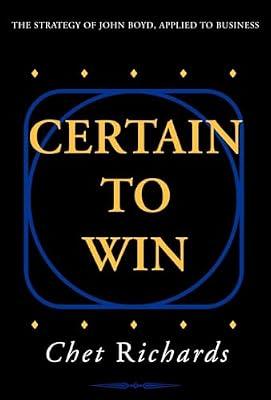 Certain To Win: The Strategy Of John Boyd, Applied To Business by Richards, Chester W. | Hardcover | Business & Economics