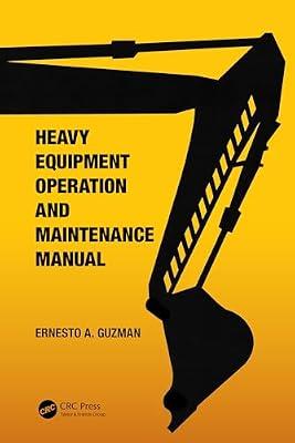 Heavy Equipment Operation and Maintenance Manual by Guzman, Ernesto A. | Hardcover | Building Construction And Materials