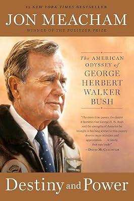 Destiny and Power: The American Odyssey of George Herbert Walker Bush by Meacham, Jon | Paperback | Biography & Autobiography