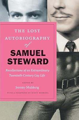 The Lost Autobiography of Samuel Steward – Recollections of an Extraordinary Twentieth–Century Gay Life by Steward, Samuel | Paperback | Biography: General