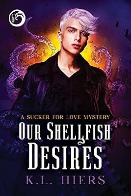 Our Shellfish Desires Volume 6 (Sucker for Love Mysteries) by Hiers, K.L. | Paperback | Romance