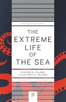 The Extreme Life of the Sea by Palumbi, Anthony R.; Palumbi, Stephen R. | Paperback | Nature