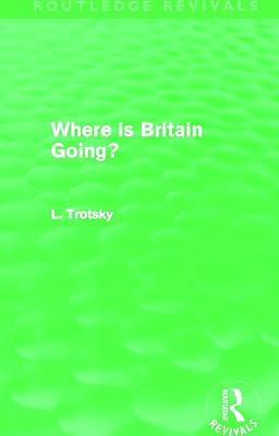 Where Is Britain Going? (Routledge Revivals) by Trotsky, Leon | Hardcover | Political Science
