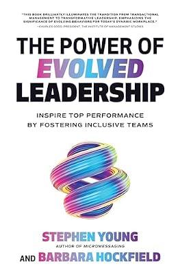 The Power of Evolved Leadership: Inspire Top Performance by Fostering Inclusive Teams (BUSINESS BOOKS) by Young, Stephen; Hockfield, Barbara | Hardcover | Business & Economics