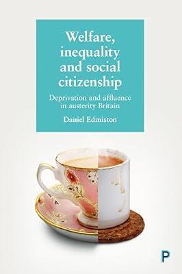 Welfare, Inequality and Social Citizenship: Deprivation and Affluence in Austerity Britain by Edmiston, Daniel | Hardcover | United Kingdom