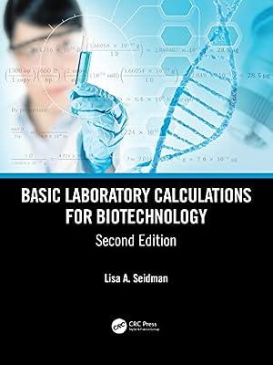 Basic Laboratory Calculations for Biotechnology by Seidman, Lisa A. | Hardcover | Biotechnology