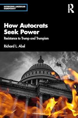 How Autocrats Seek Power: Resistance to Trump and Trumpism (Defending American Democracy) by Abel, Richard L. | Paperback | Methods