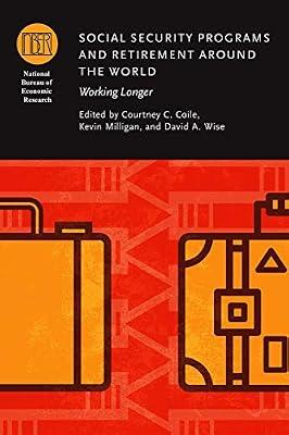 Social Security Programs and Retirement around t – Working Longer ((NBER) National Bureau of Economic Research Conference Reports) by Milligan, Kevin; Wise, David A.; Wise, David; Coile, Courtney C. | Hardcover | Macroeconomics