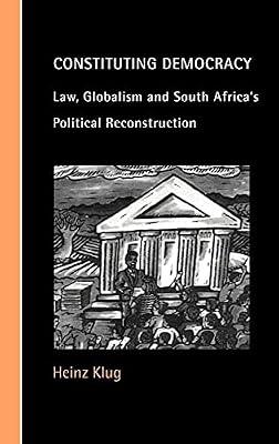 Constituting Democracy: Law, Globalism and South Africa's Political Reconstruction (Cambridge Studies in Law and Society) by Klug, Heinz | Hardcover | Law