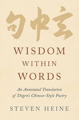 Wisdom within Words: An Annotated Translation of Dogen's Chinese-Style Poetry by Heine, Steven | Hardcover | Asian History