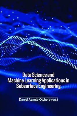 Data Science and Machine Learning Applications in Subsurface Engineering | Paperback | Data Science And Analysis