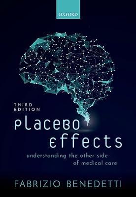 Placebo Effects: Understanding the Other Side of Medical Care by Benedetti, Fabrizio, M.D. | Paperback | Medical