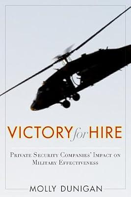 Victory for Hire: Private Security Companies' Impact on Military Effectiveness by Dunigan, Molly | Hardcover | Political Science