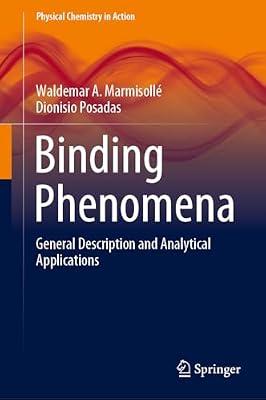 Binding Phenomena: General Description and Analytical Applications (Physical Chemistry in Action) by Marmisollé, Waldemar A.; Posadas, Dionisio | Hardcover | Physical Chemistry