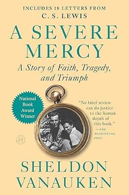 Severe Mercy: The Life of Rome's Most Erotic Poet: A Heartrending Memoir of Love, Faith, Grief, and the Healing Power of God, Featuring Unseen Letters from C. S. Lewis by Vanauken, Sheldon | Paperback | Biography & Autobiography