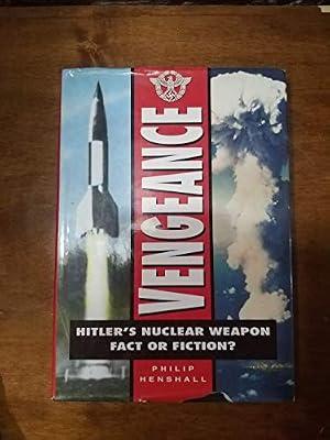 Vengeance: Hitler's Nuclear Weapon - Fact or Fiction? (Aviation) by Henshall, Philip | Hardcover | History Of Engineering & Technology