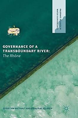 Governance of a Transboundary River: The Rhône (Palgrave Studies in Water Governance: Policy and Practice) by Pflieger, Géraldine; Bréthaut, Christian | Hardcover | The Environment