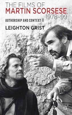 The Films of Martin Scorsese, 1978-1999: Authorship and Context II by Grist, Leighton | Hardcover | Film History