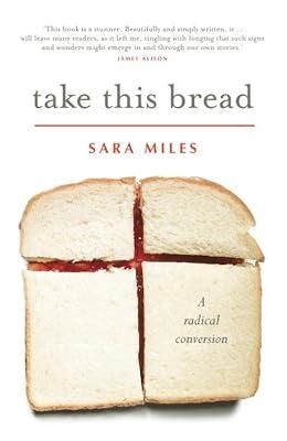 Take This Bread: A radical conversion by Miles, Sara | Paperback | Personal Christian Testimony & Popular Inspirational Works