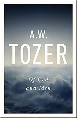 Of God and Men: Cultivating the Divine/Human Relationship by Tozer, A. W. | Paperback | Religion