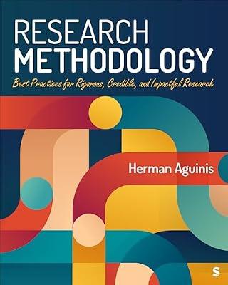 Research Methodology: Best Practices for Rigorous, Credible, and Impactful Research by Aguinis, Herman | Paperback | Research & Development Management