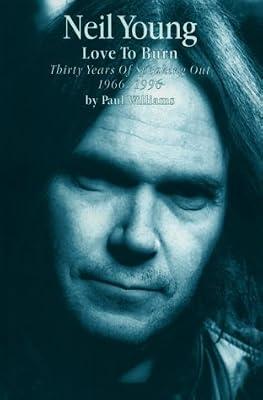 Neil Young: Love to Burn by Williams, Paul | Paperback | Rock & Pop Music