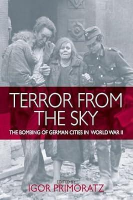 Terror From the Sky: The Bombing of German Cities in World War II | Paperback | Second World War