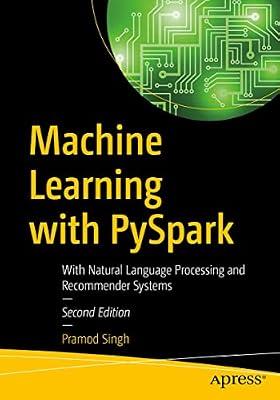 Machine Learning with PySpark: With Natural Language Processing and Recommender Systems by Singh, Pramod | Paperback | Computers