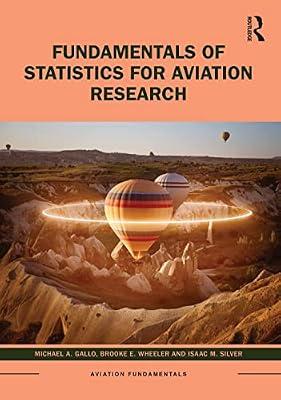 Fundamentals of Statistics for Aviation Research (Aviation Fundamentals) by Silver, Isaac M.; Wheeler, Brooke E.; Gallo, Michael A. | Paperback | Business And Management