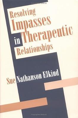 Resolving Impasses in Therapeutic Relationships by Sue Nathanson Elkind Phd | Hardcover
