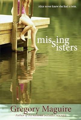 Missing Sisters: A Funny, Heartrending Story About an Orphan and Her Twin Sister for Kids (Ages 8-12) by Maguire, Gregory | Paperback | Juvenile Fiction