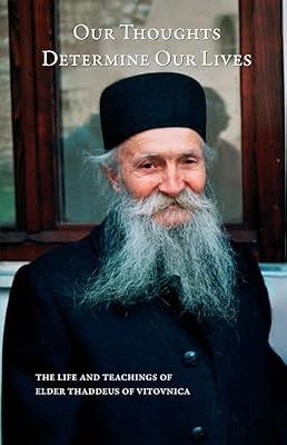 Our Thoughts Determine Our Lives: The Life and Teachings of Elder Thaddeus of Vitovnica by Smiljanic Ana | Paperback