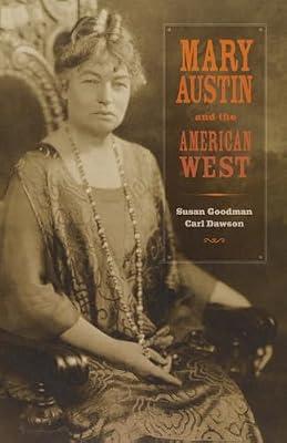 Mary Austin and the American West by Dawson, Carl; Goodman, Susan | Hardcover | History