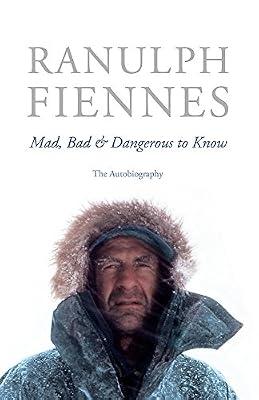 Mad, Bad and Dangerous to Know by Fiennes, Ranulph | Paperback | Autobiography: General