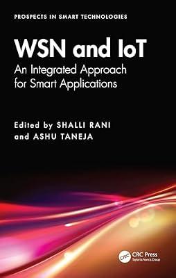 WSN and IoT: An Integrated Approach for Smart Applications (Prospects in Smart Technologies) | Hardcover | Communications Engineering