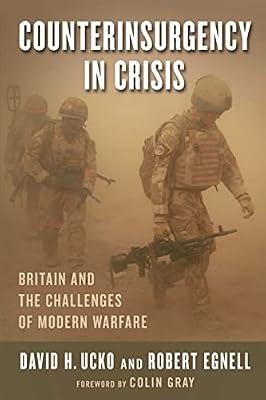 Counterinsurgency in Crisis: Britain and the Challenges of Modern Warfare (Columbia Studies in Terrorism and Irregular Warfare) by Ucko, David H.; Egnell, Robert | Hardcover | Political Science