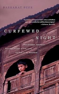 Curfewed Night: One Kashmiri Journalist's Frontline Account of Life, Love, and War in His Homeland by Peer, Basharat | Paperback | History