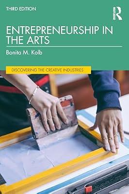 Entrepreneurship in the Arts (Discovering the Creative Industries) by Kolb, Bonita M. | Paperback | Business & Economics