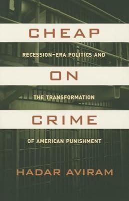 Cheap on Crime: Recession-Era Politics and the Transformation of American Punishment by Aviram, Hadar | Paperback | Social Science
