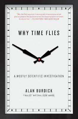 Why Time Flies: A Mostly Scientific Investigation by Burdick, Alan | Paperback | Science
