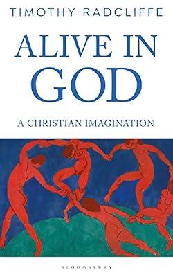 Alive in God: A Christian Imagination by Radcliffe, Timothy | Paperback | Religion: General