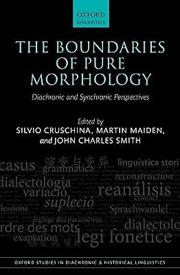 The Boundaries of Pure Morphology: Diachronic and Synchronic Perspectives: 4 (Oxford Studies in Diachronic and Historical Linguistics) | Hardcover | Grammar