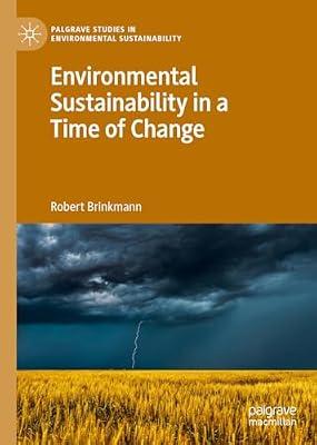 Environmental Sustainability in a Time of Change (Palgrave Studies in Environmental Sustainability) by Brinkmann, Robert | Hardcover | The Environment