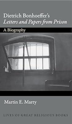 Dietrich Bonhoeffer's Letters and Papers from Prison: A Biography: 6 (Lives of Great Religious Books, 4) by Marty, Martin E | Hardcover | Religion