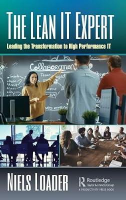 The Lean IT Expert: Leading the Transformation to High Performance IT by Loader, Niels | Hardcover | It And Information Systems Management