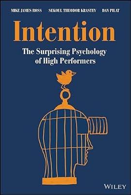 Intention: The Surprising Psychology of High Performers by Ross, Mike James; Krastev, Sekoul Theodor; Pilat, Dan | Hardcover | Business & Economics