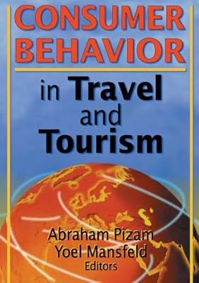 Consumer Behavior in Travel and Tourism by Chon, Kaye Sung; Mansfeld, Yoel; Pizam, Abraham | Paperback | Business & Economics