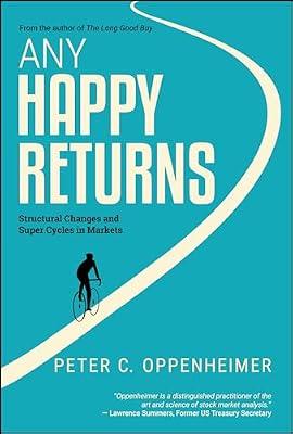 Any Happy Returns: Structural Changes and Super Cycles in Markets by Oppenheimer, Peter C. | Hardcover | Business & Economics